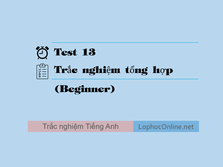 Test 13 - Trắc nghiệm Tổng hợp