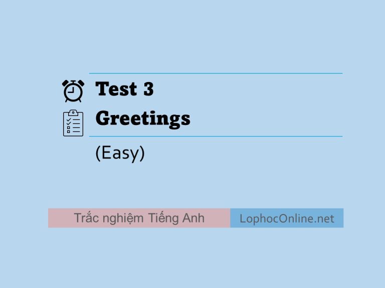 Test 3 - Greetings (Chào hỏi) (Easy)