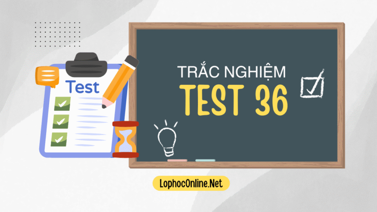 Test 36-Trắc nghiệm