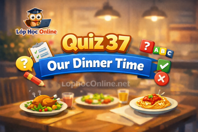 Quizz 37 - Our Dinner Time